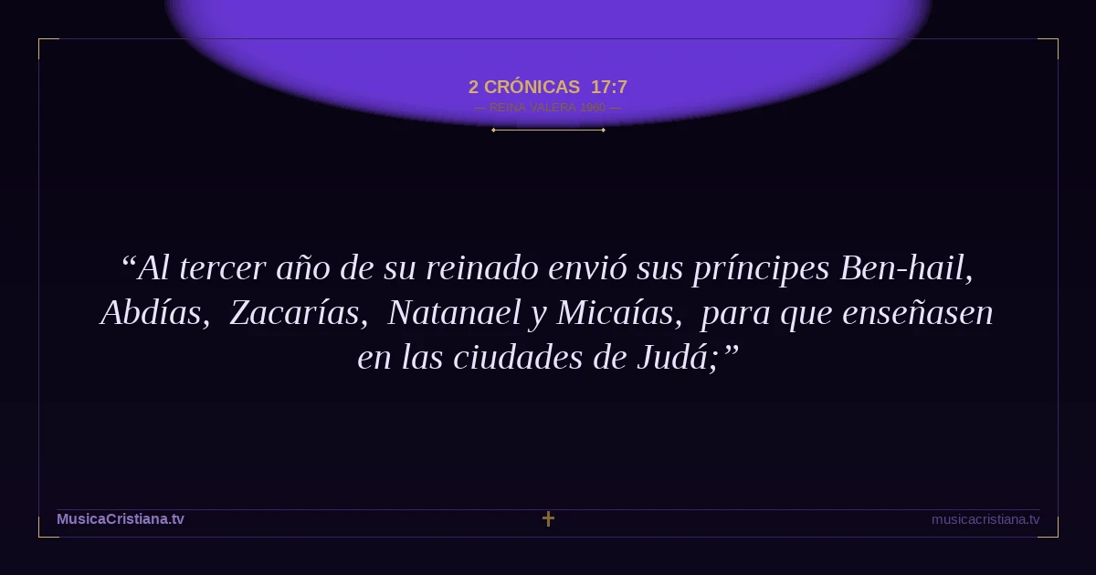 2 Crónicas 17:7 — Biblia Reina Valera 1960 — MusicaCristiana.tv