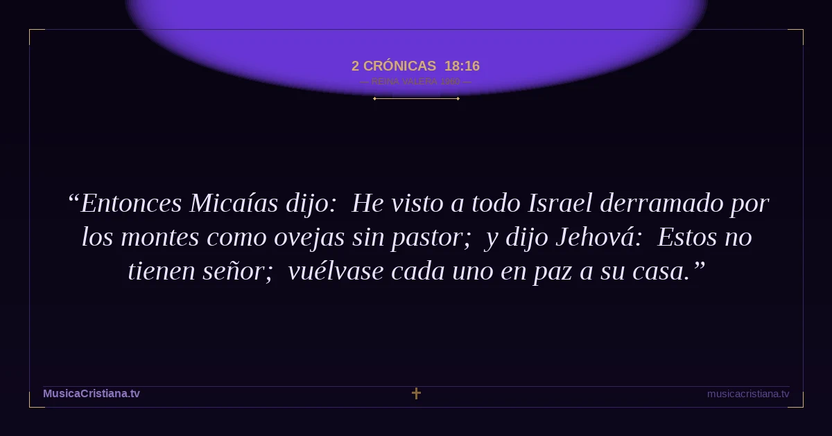 2 Crónicas 18:16 — Biblia Reina Valera 1960 — MusicaCristiana.tv
