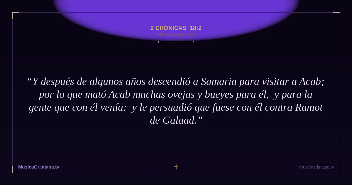 2 Crónicas 18:2 — Biblia Reina Valera 1960 — MusicaCristiana.tv
