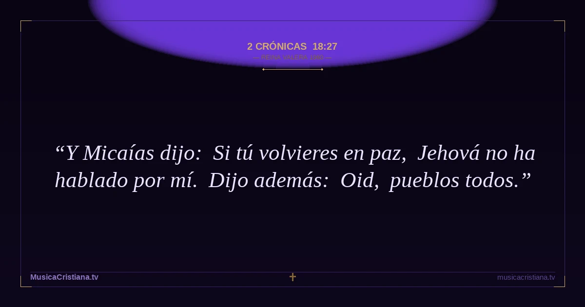 2 Crónicas 18:27 — Biblia Reina Valera 1960 — MusicaCristiana.tv