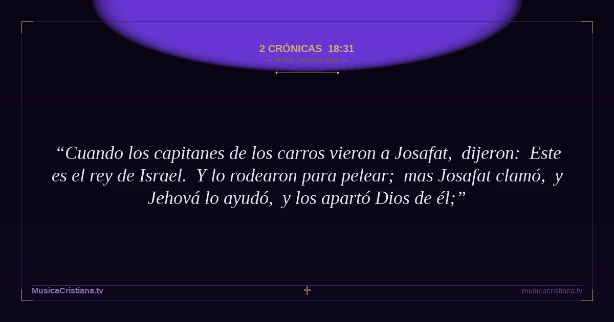 2 Crónicas 18:31 — Biblia Reina Valera 1960 — MusicaCristiana.tv