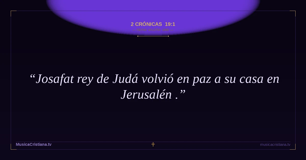 2 Crónicas 19:1 — Biblia Reina Valera 1960 — MusicaCristiana.tv