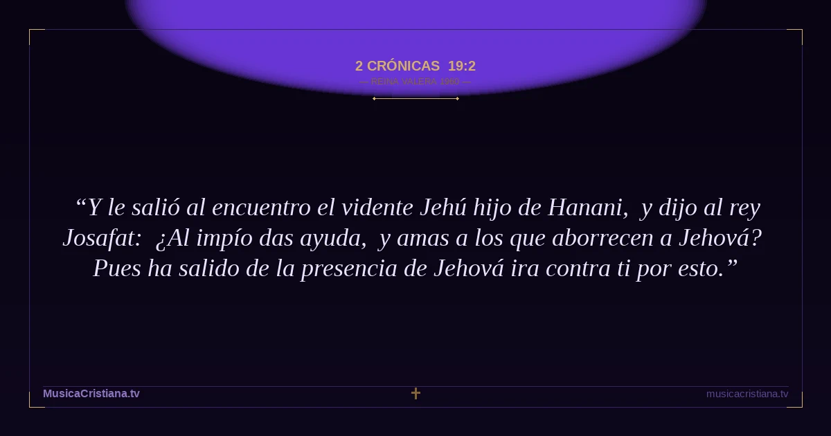 2 Crónicas 19:2 — Biblia Reina Valera 1960 — MusicaCristiana.tv