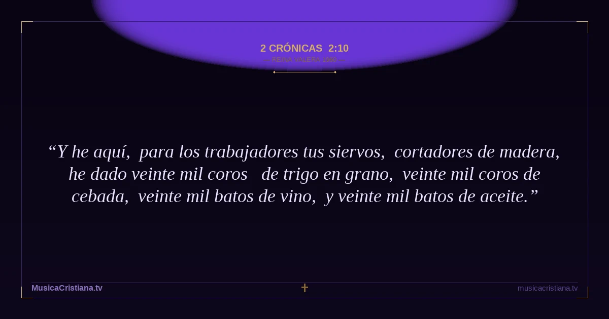 2 Crónicas 2:10 — Biblia Reina Valera 1960 — MusicaCristiana.tv