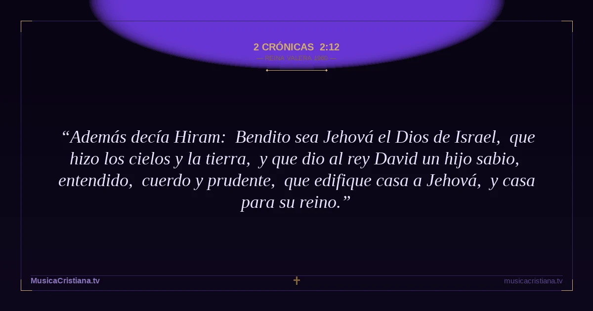 2 Crónicas 2:12 — Biblia Reina Valera 1960 — MusicaCristiana.tv