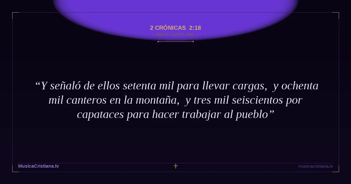 2 Crónicas 2:18 — Biblia Reina Valera 1960 — MusicaCristiana.tv