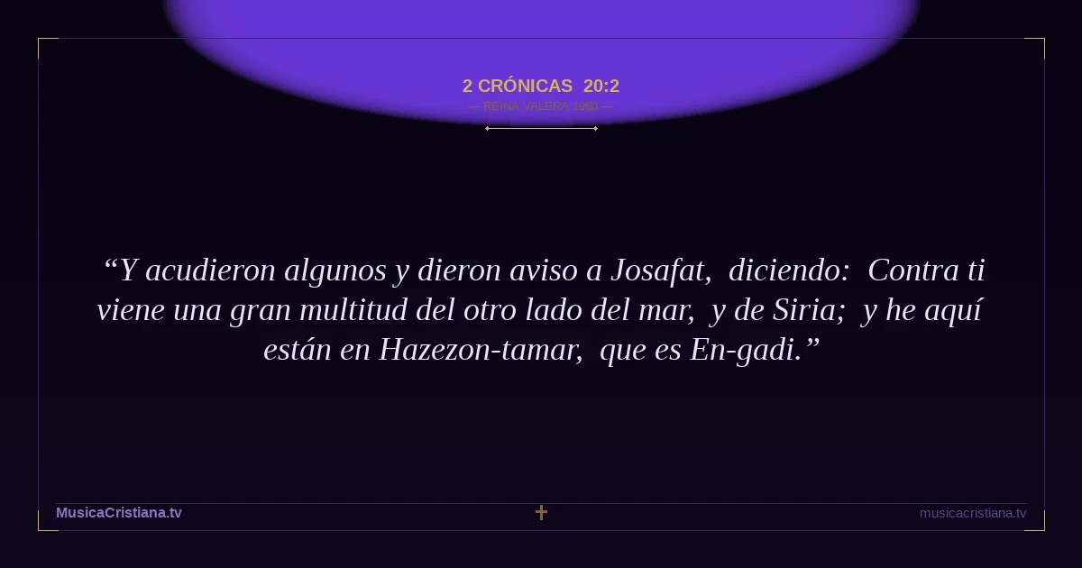2 Crónicas 20:2 — Biblia Reina Valera 1960 — MusicaCristiana.tv