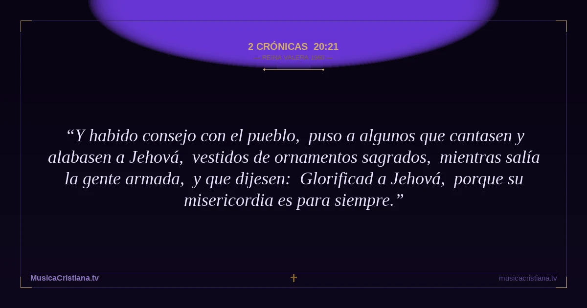 2 Crónicas 20:21 — Biblia Reina Valera 1960 — MusicaCristiana.tv
