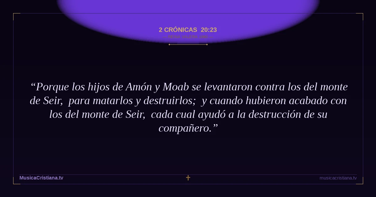 2 Crónicas 20:23 — Biblia Reina Valera 1960 — MusicaCristiana.tv