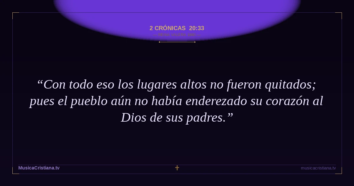 2 Crónicas 20:33 — Biblia Reina Valera 1960 — MusicaCristiana.tv