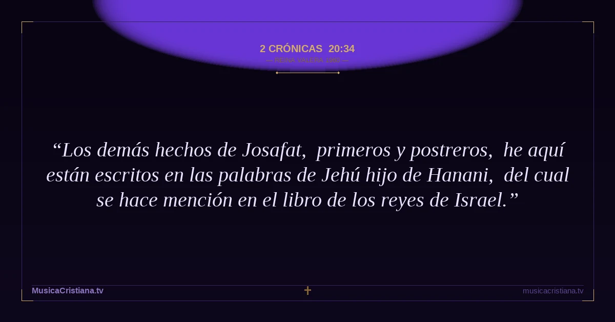 2 Crónicas 20:34 — Biblia Reina Valera 1960 — MusicaCristiana.tv