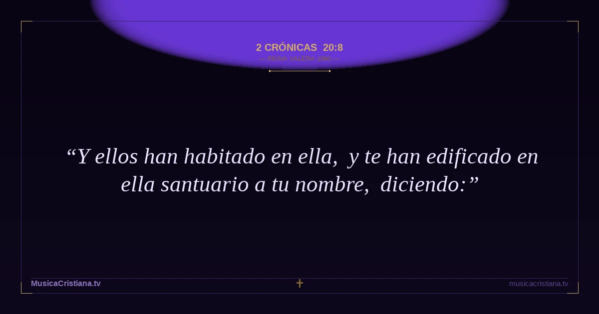 2 Crónicas 20:8 — Biblia Reina Valera 1960 — MusicaCristiana.tv