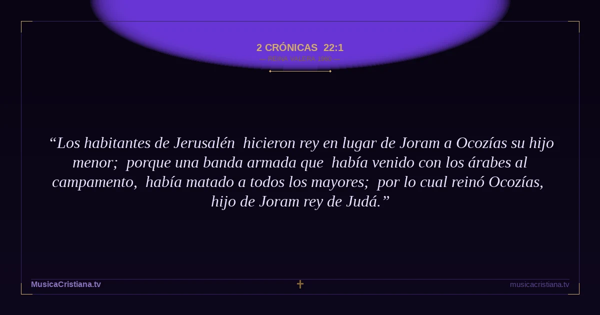 2 Crónicas 22:1 — Biblia Reina Valera 1960 — MusicaCristiana.tv