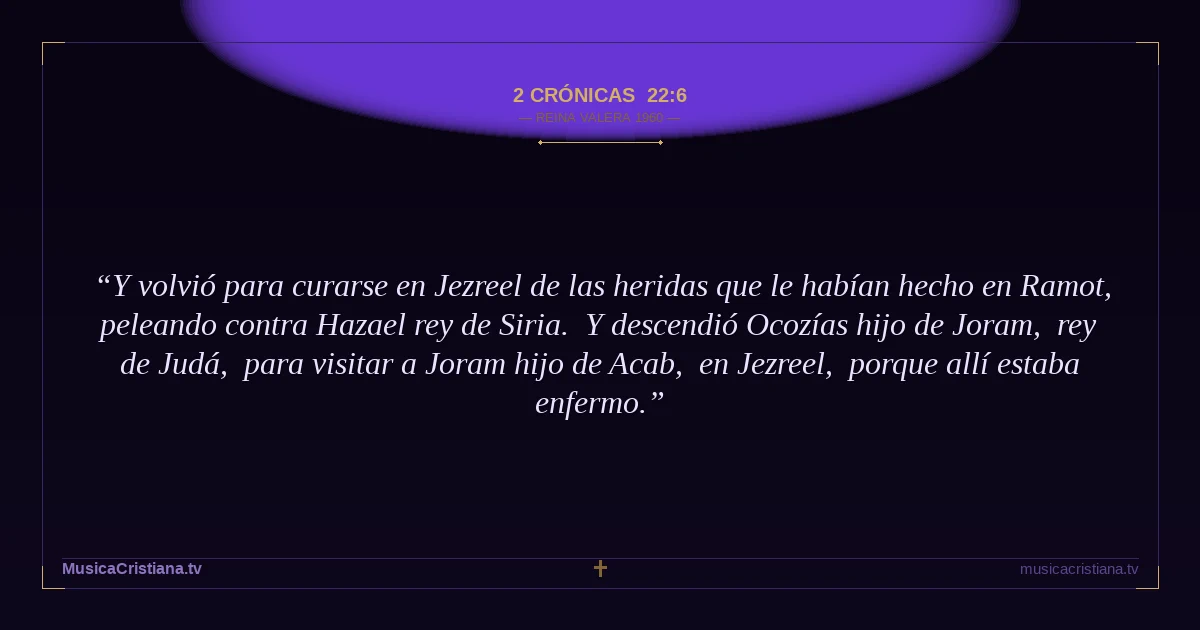 2 Crónicas 22:6 — Biblia Reina Valera 1960 — MusicaCristiana.tv