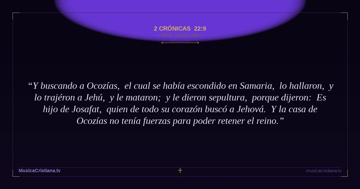 2 Crónicas 22:9 — Biblia Reina Valera 1960 — MusicaCristiana.tv