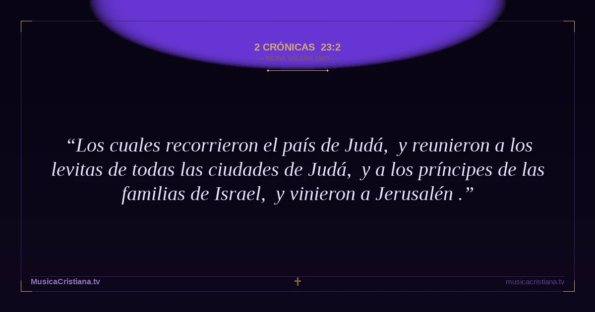 2 Crónicas 23:2 — Biblia Reina Valera 1960 — MusicaCristiana.tv