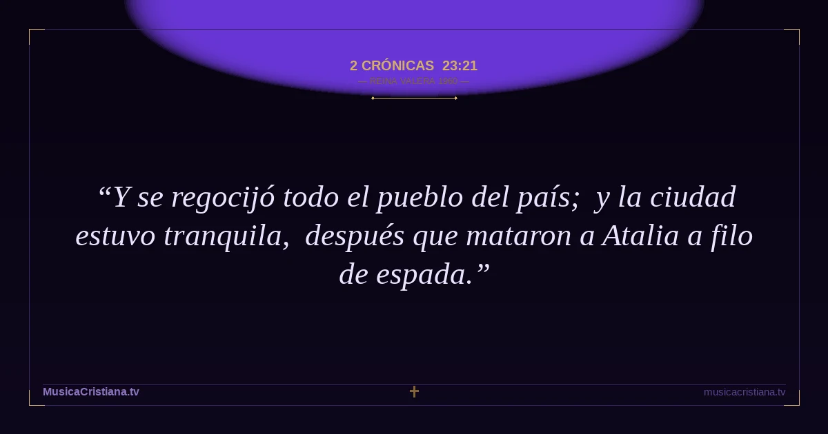 2 Crónicas 23:21 — Biblia Reina Valera 1960 — MusicaCristiana.tv