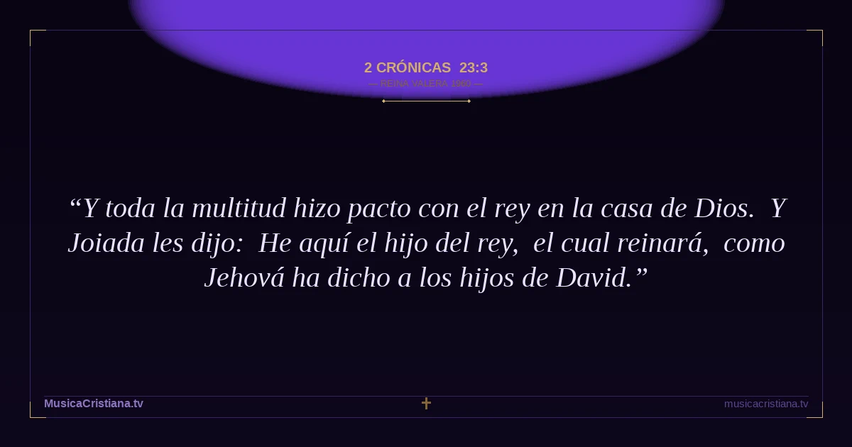 2 Crónicas 23:3 — Biblia Reina Valera 1960 — MusicaCristiana.tv