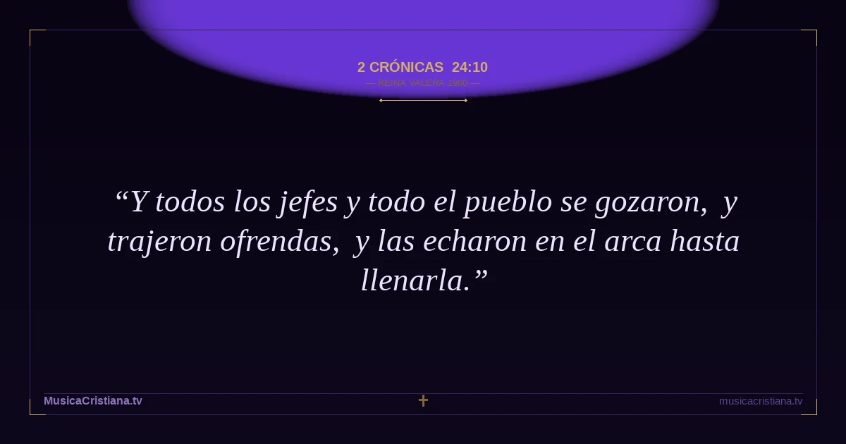 2 Crónicas 24:10 — Biblia Reina Valera 1960 — MusicaCristiana.tv