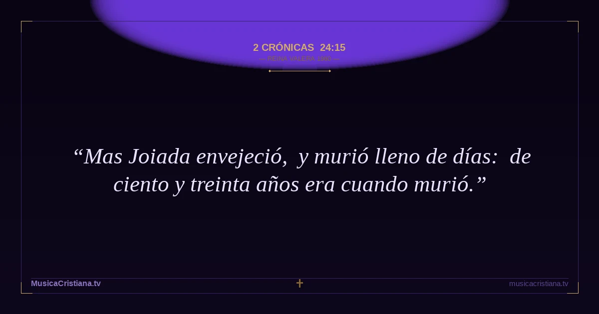 2 Crónicas 24:15 — Biblia Reina Valera 1960 — MusicaCristiana.tv