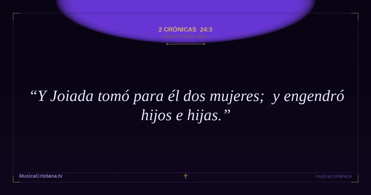 2 Crónicas 24:3 — Biblia Reina Valera 1960 — MusicaCristiana.tv