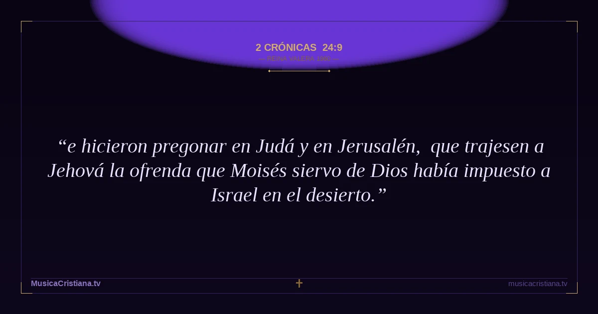 2 Crónicas 24:9 — Biblia Reina Valera 1960 — MusicaCristiana.tv