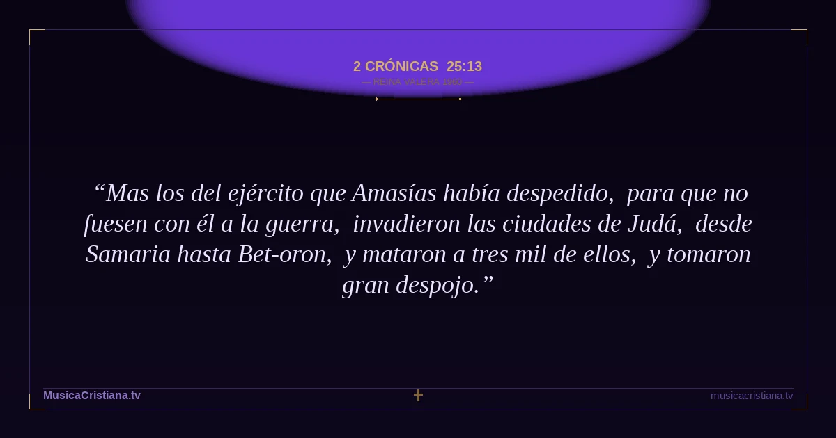 2 Crónicas 25:13 — Biblia Reina Valera 1960 — MusicaCristiana.tv