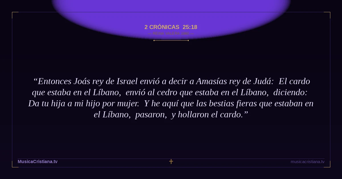2 Crónicas 25:18 — Biblia Reina Valera 1960 — MusicaCristiana.tv