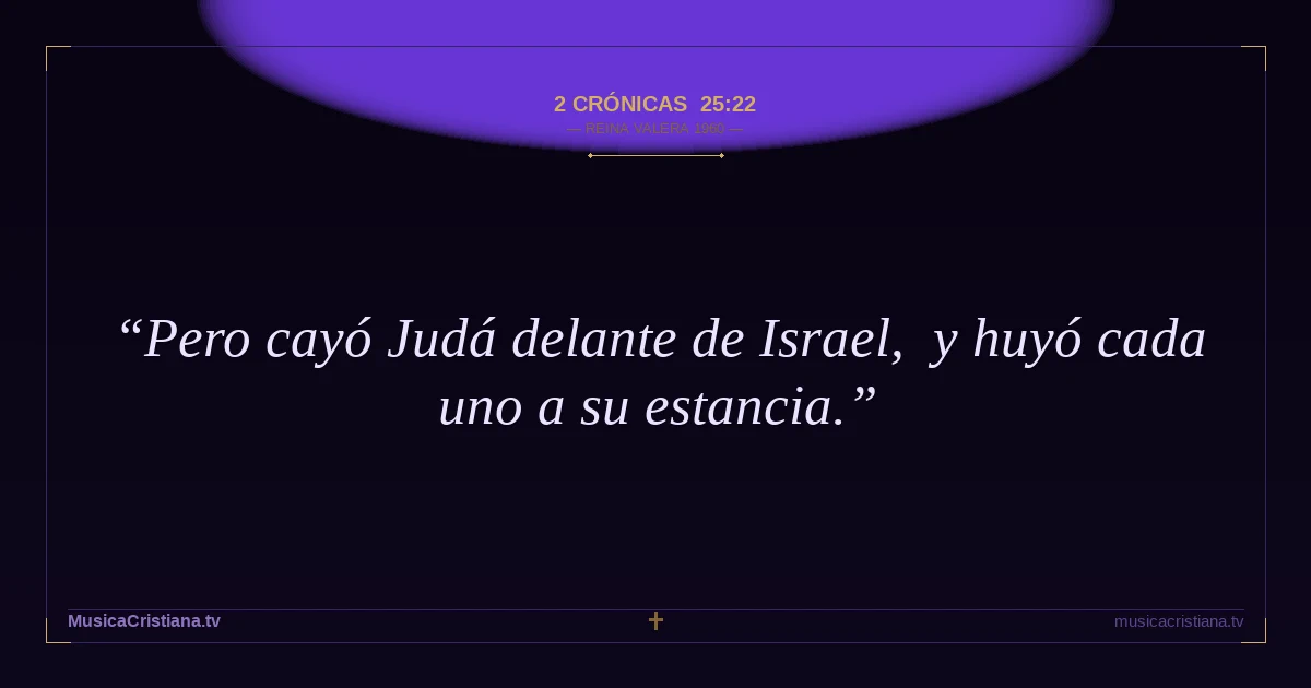 2 Crónicas 25:22 — Biblia Reina Valera 1960 — MusicaCristiana.tv
