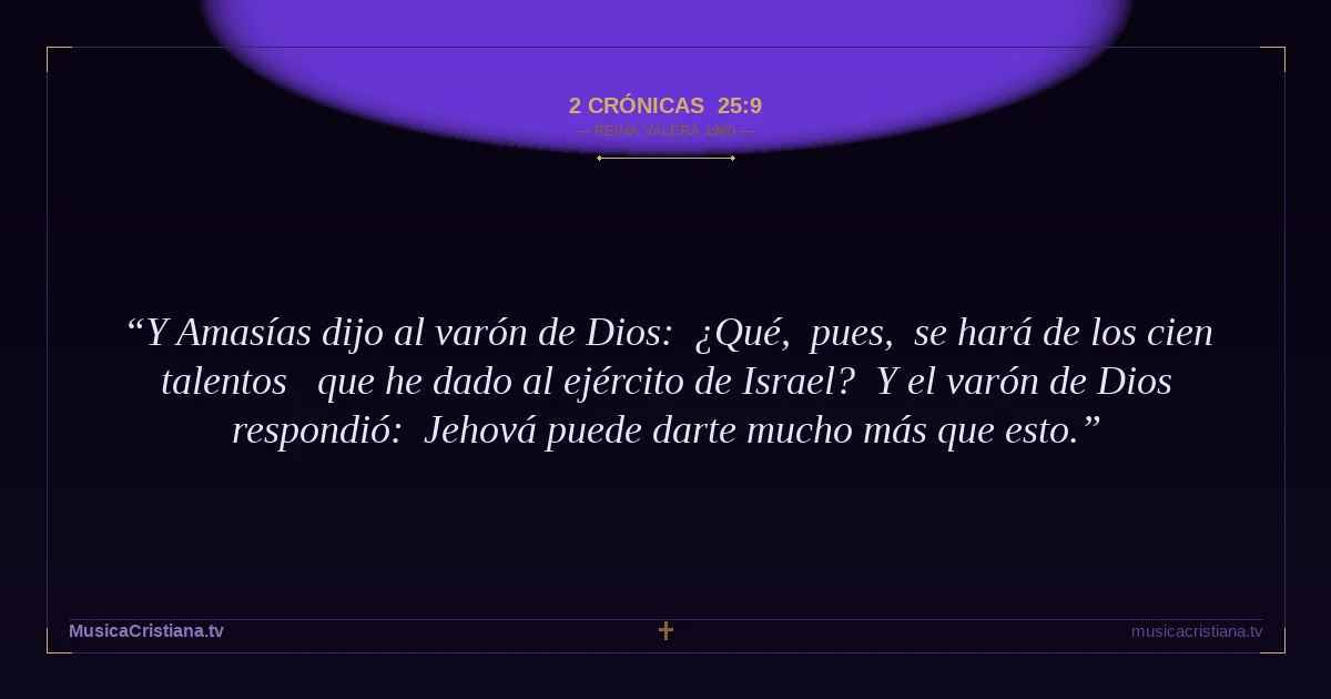 2 Crónicas 25:9 — Biblia Reina Valera 1960 — MusicaCristiana.tv