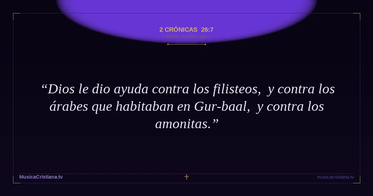 2 Crónicas 26:7 — Biblia Reina Valera 1960 — MusicaCristiana.tv