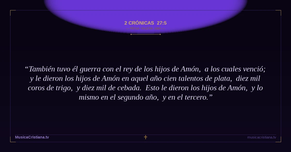 2 Crónicas 27:5 — Biblia Reina Valera 1960 — MusicaCristiana.tv