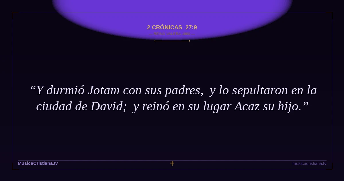 2 Crónicas 27:9 — Biblia Reina Valera 1960 — MusicaCristiana.tv