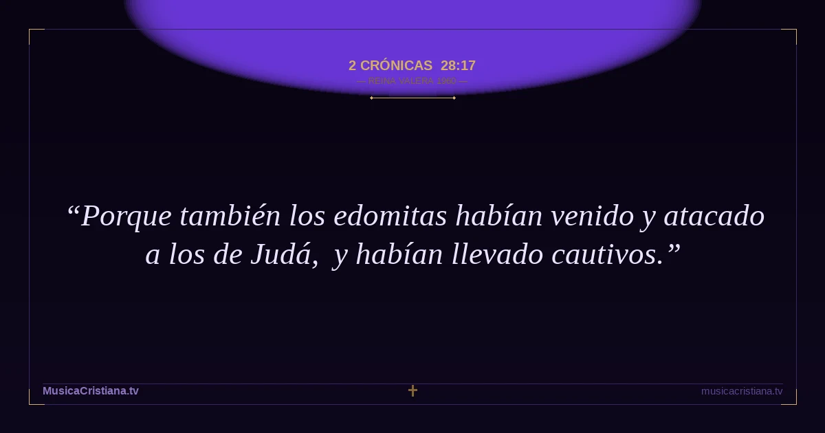 2 Crónicas 28:17 — Biblia Reina Valera 1960 — MusicaCristiana.tv