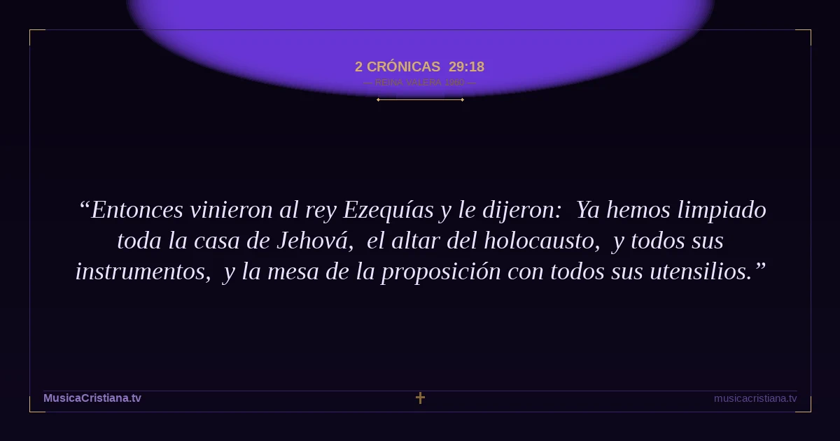 2 Crónicas 29:18 — Biblia Reina Valera 1960 — MusicaCristiana.tv