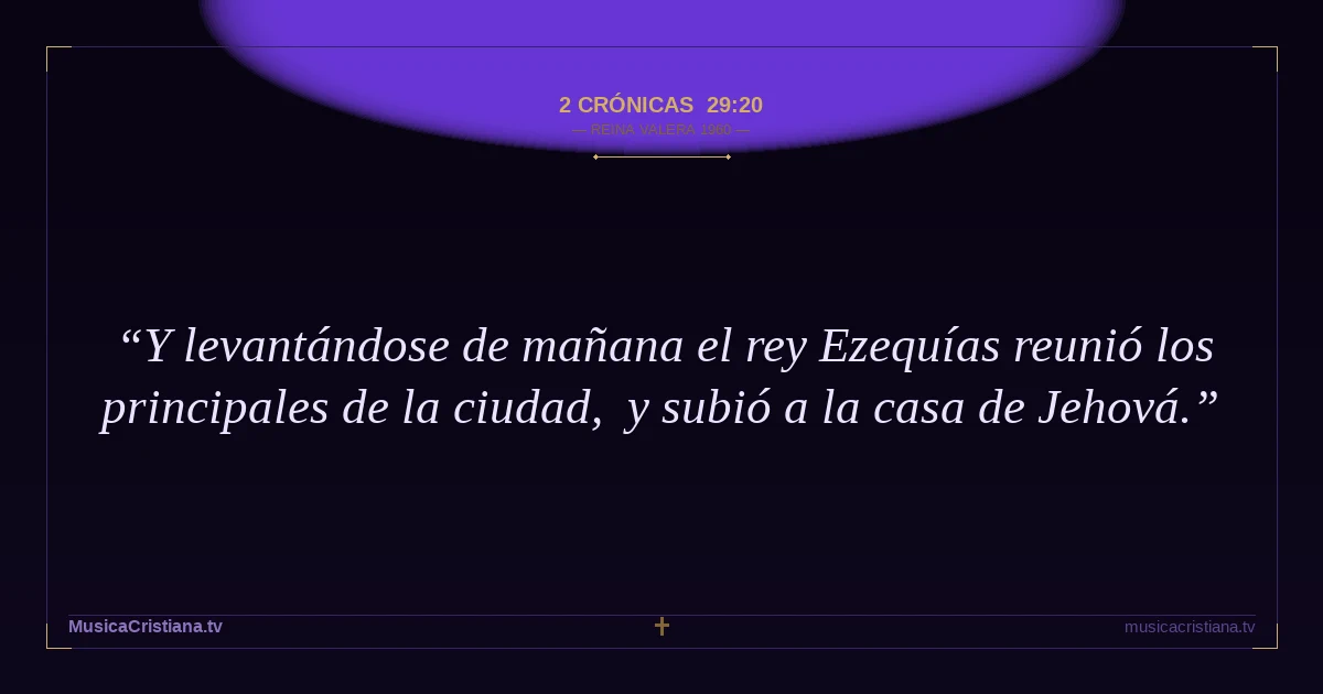 2 Crónicas 29:20 — Biblia Reina Valera 1960 — MusicaCristiana.tv