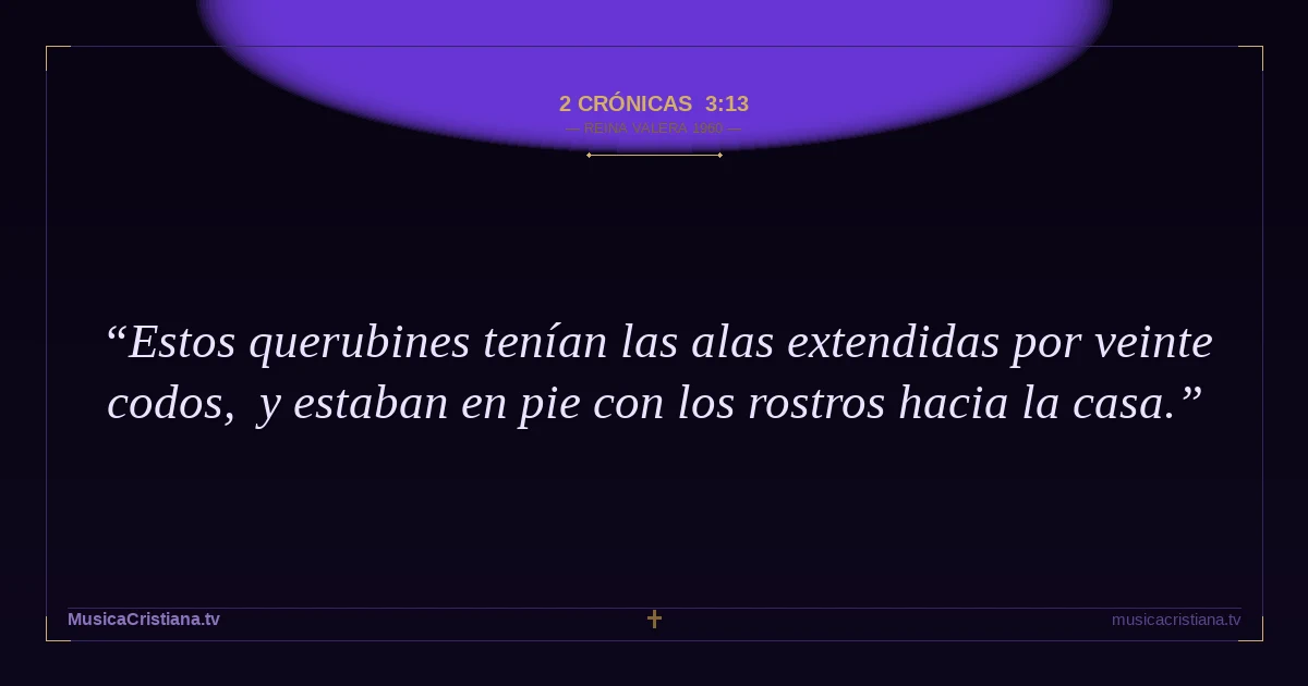 2 Crónicas 3:13 — Biblia Reina Valera 1960 — MusicaCristiana.tv