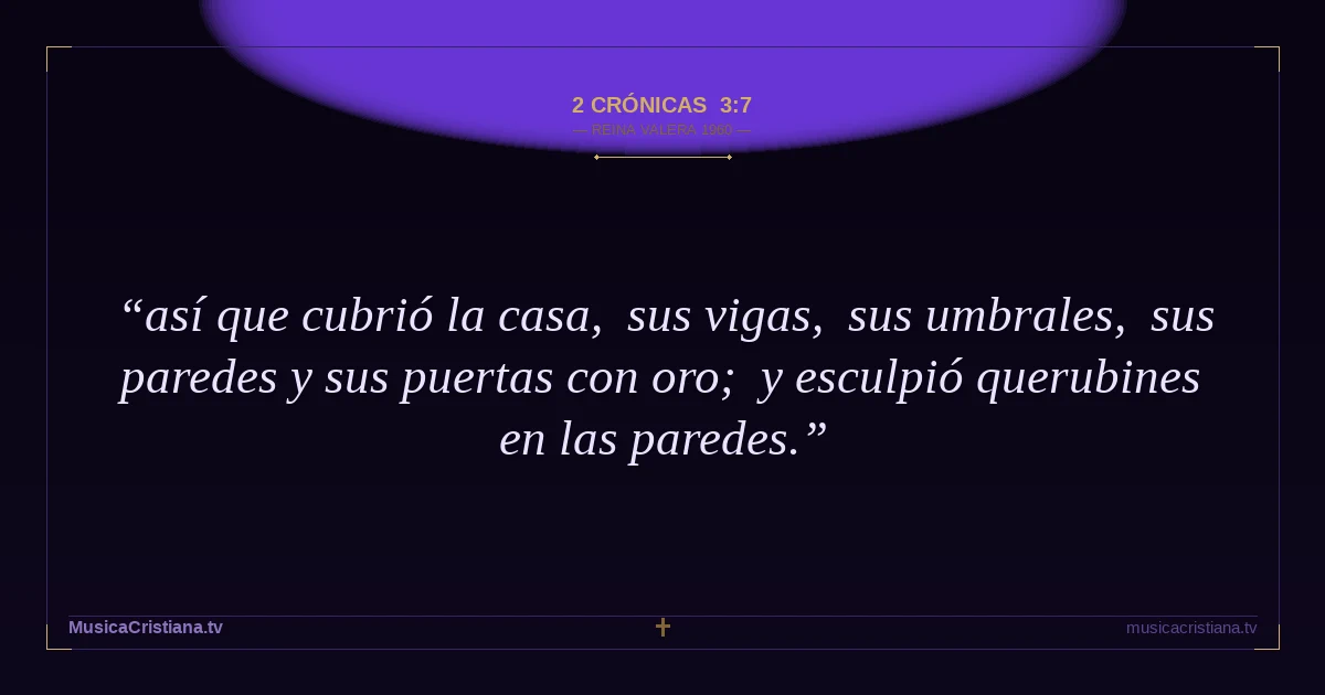 2 Crónicas 3:7 — Biblia Reina Valera 1960 — MusicaCristiana.tv