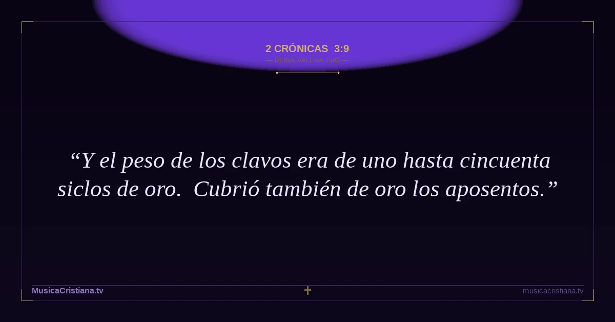 2 Crónicas 3:9 — Biblia Reina Valera 1960 — MusicaCristiana.tv
