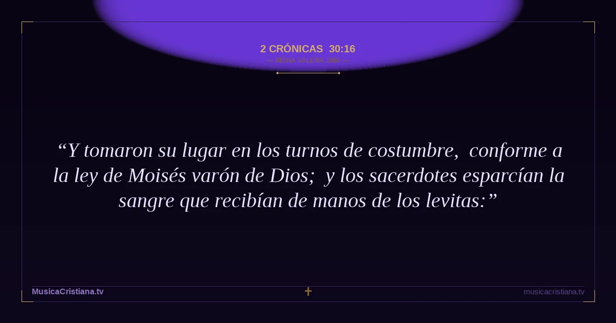 2 Crónicas 30:16 — Biblia Reina Valera 1960 — MusicaCristiana.tv