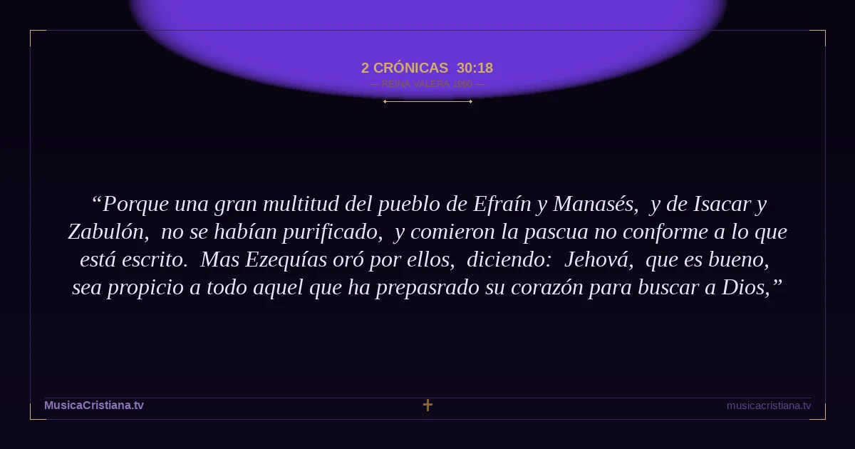 2 Crónicas 30:18 — Biblia Reina Valera 1960 — MusicaCristiana.tv