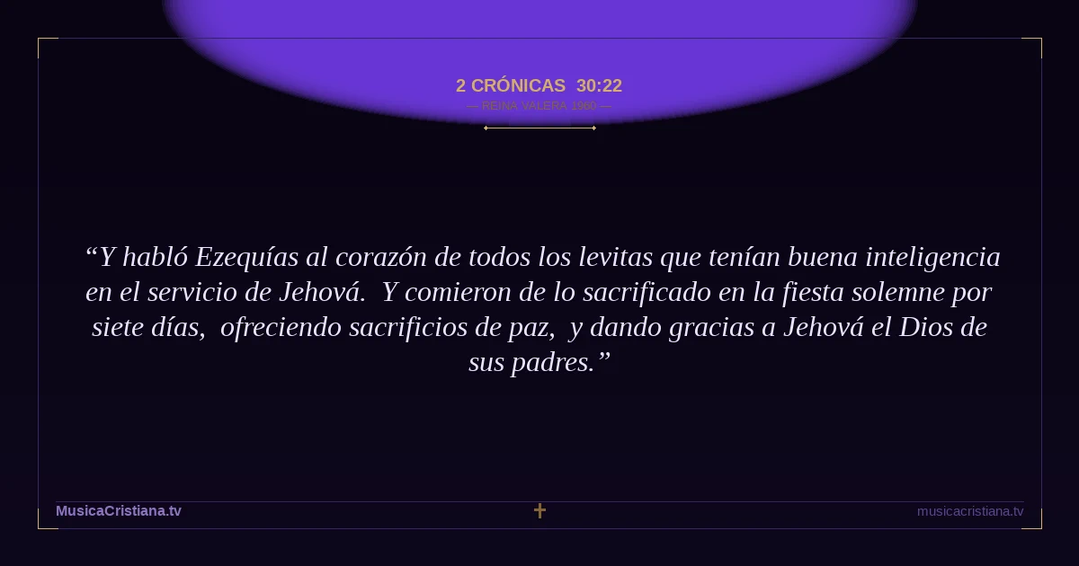 2 Crónicas 30:22 — Biblia Reina Valera 1960 — MusicaCristiana.tv