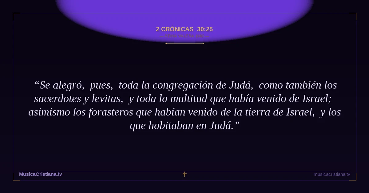 2 Crónicas 30:25 — Biblia Reina Valera 1960 — MusicaCristiana.tv