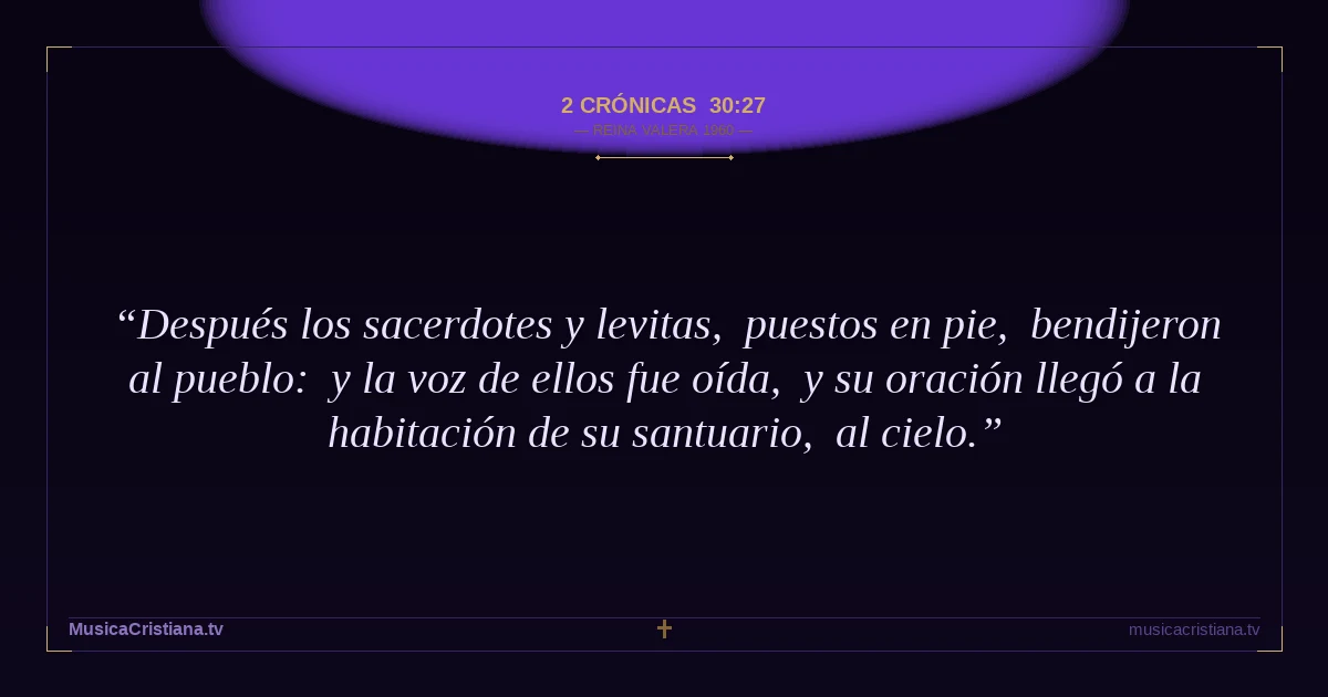2 Crónicas 30:27 — Biblia Reina Valera 1960 — MusicaCristiana.tv