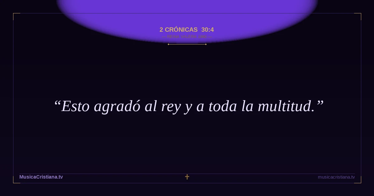 2 Crónicas 30:4 — Biblia Reina Valera 1960 — MusicaCristiana.tv