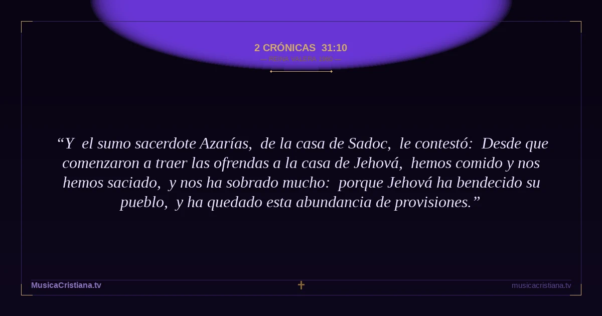 2 Crónicas 31:10 — Biblia Reina Valera 1960 — MusicaCristiana.tv