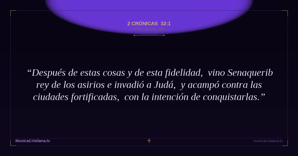 2 Crónicas 32:1 — Biblia Reina Valera 1960 — MusicaCristiana.tv
