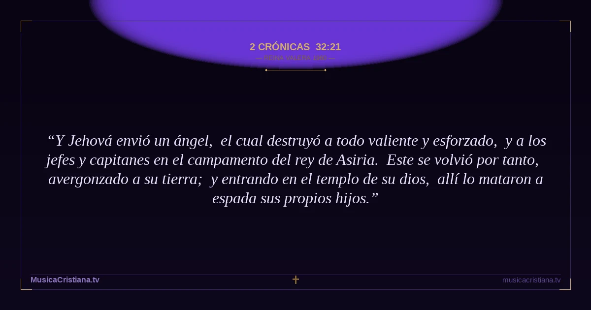 2 Crónicas 32:21 — Biblia Reina Valera 1960 — MusicaCristiana.tv