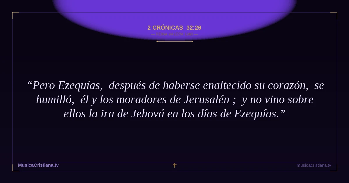 2 Crónicas 32:26 — Biblia Reina Valera 1960 — MusicaCristiana.tv
