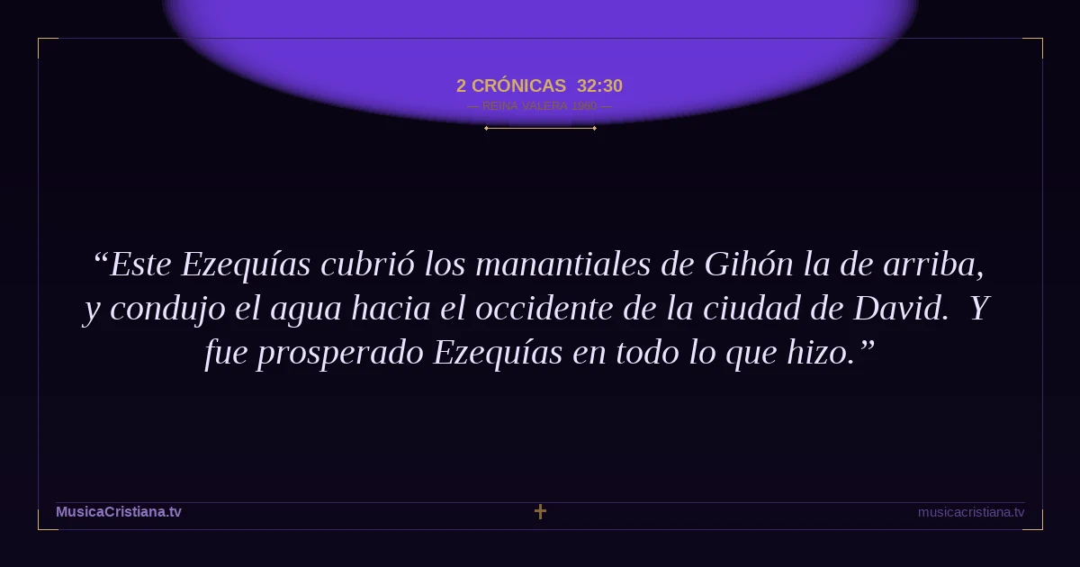 2 Crónicas 32:30 — Biblia Reina Valera 1960 — MusicaCristiana.tv